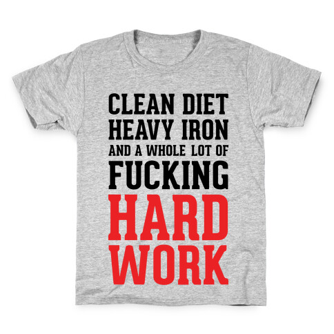Clean Diet Heavy Iron and a Whole Lot of F***ing Hard Work Kids T-Shirt