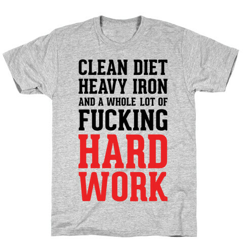 Clean Diet Heavy Iron and a Whole Lot of F***ing Hard Work T-Shirt