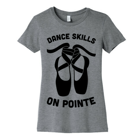 Dance Skills On Pointe Womens T-Shirt