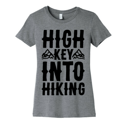 High Key Into Hiking Womens T-Shirt