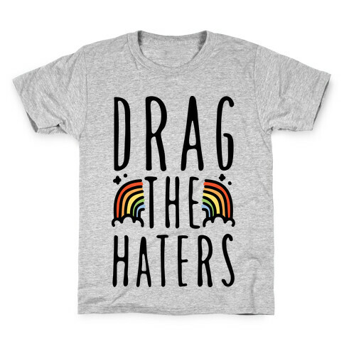 Drag The Haters Kids T-Shirt