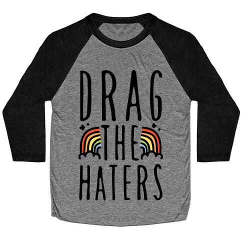 Drag The Haters Baseball Tee