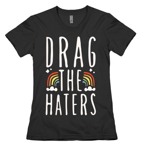 Drag The Haters White Print Womens T-Shirt