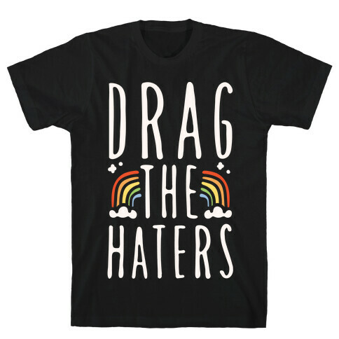 Drag The Haters White Print T-Shirt