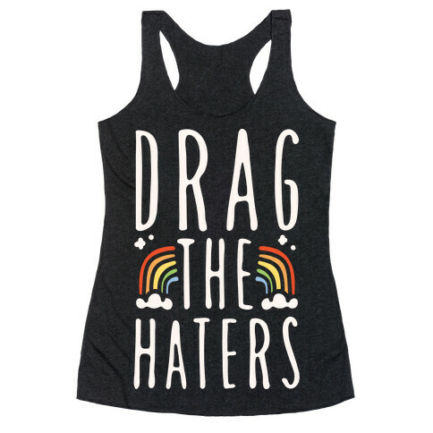 Drag The Haters White Print Racerback Tank Top