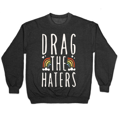 Drag The Haters White Print Pullover