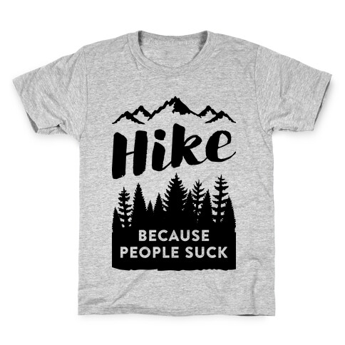 Hike Because People Suck Kids T-Shirt
