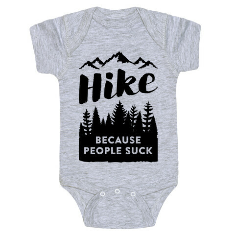 Hike Because People Suck Baby One-Piece