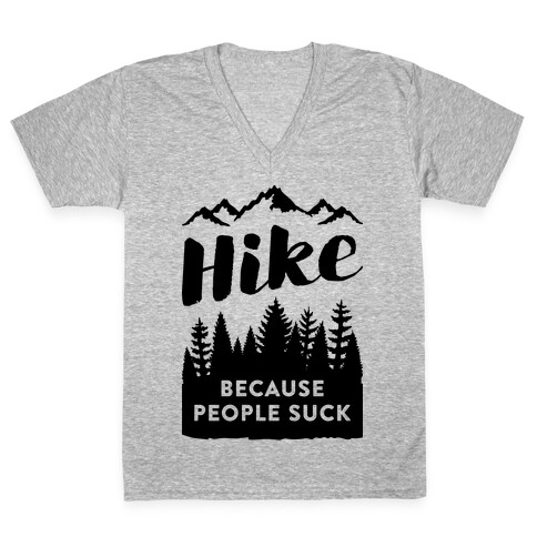 Hike Because People Suck V-Neck Tee Shirt