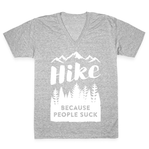 Hike Because People Suck (White) V-Neck Tee Shirt