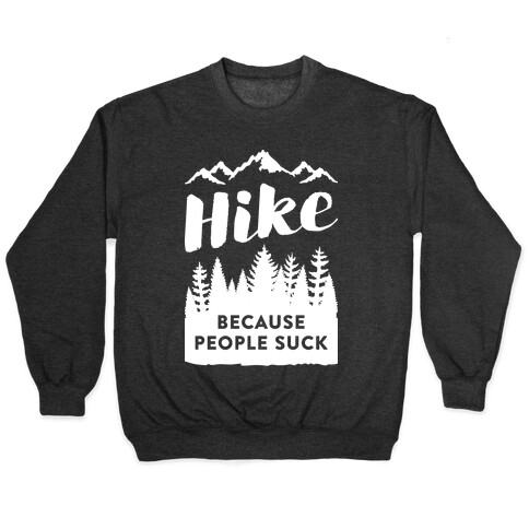 Hike Because People Suck (White) Pullover