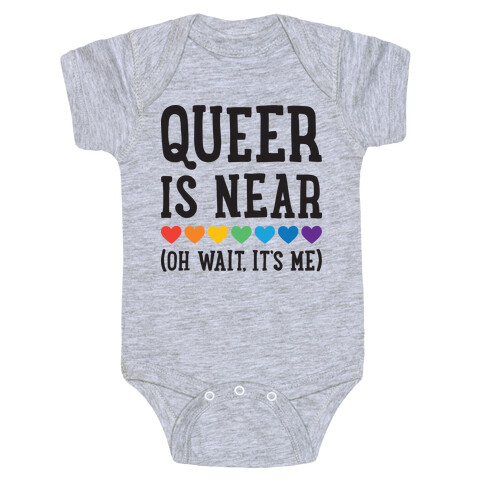 Queer Is Near (Oh Wait, It's Me) Baby One-Piece