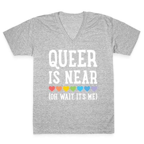 Queer Is Near (Oh Wait, It's Me) (White) V-Neck Tee Shirt