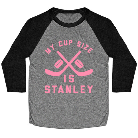 My Cup Size Is Stanley Baseball Tee