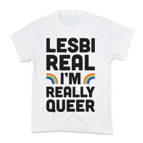Lesbireal I'm Really Queer Kids T-Shirt
