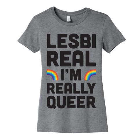 Lesbireal I'm Really Queer Womens T-Shirt