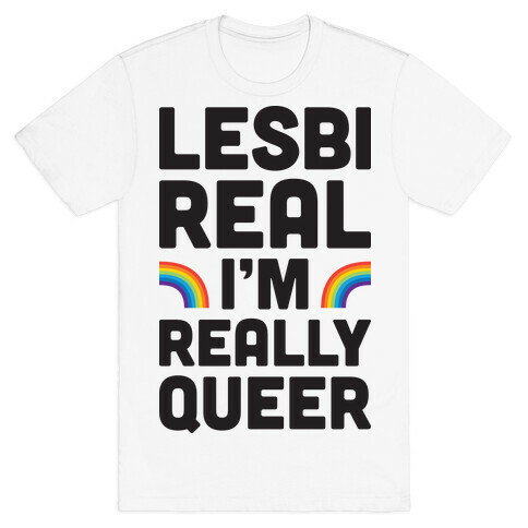 Lesbireal I'm Really Queer T-Shirt