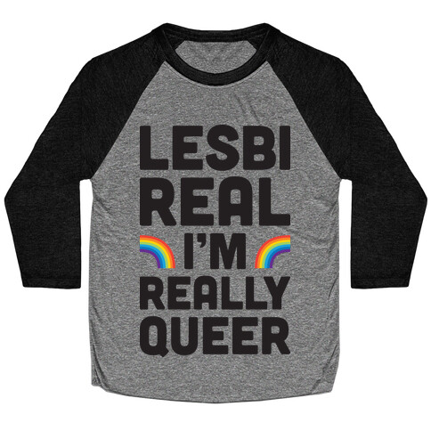 Lesbireal I'm Really Queer Baseball Tee