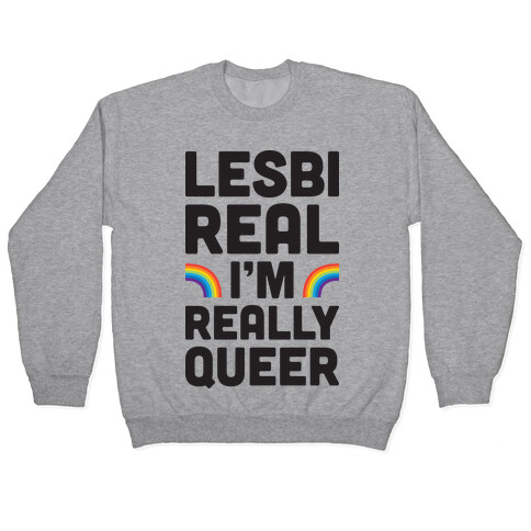 Lesbireal I'm Really Queer Pullover
