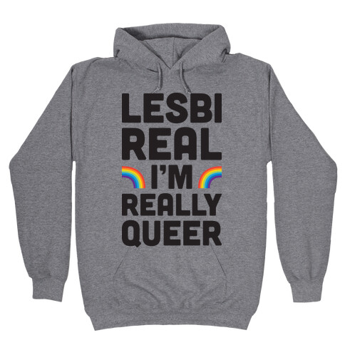 Lesbireal I'm Really Queer Hooded Sweatshirt