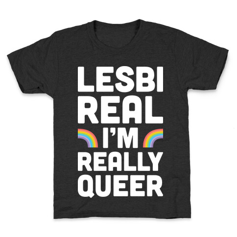 Lesbireal I'm Really Queer (White) Kids T-Shirt