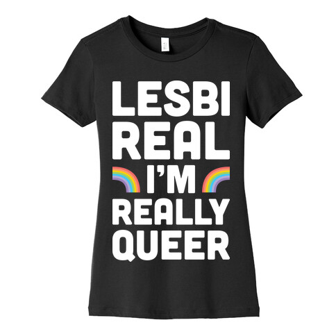 Lesbireal I'm Really Queer (White) Womens T-Shirt