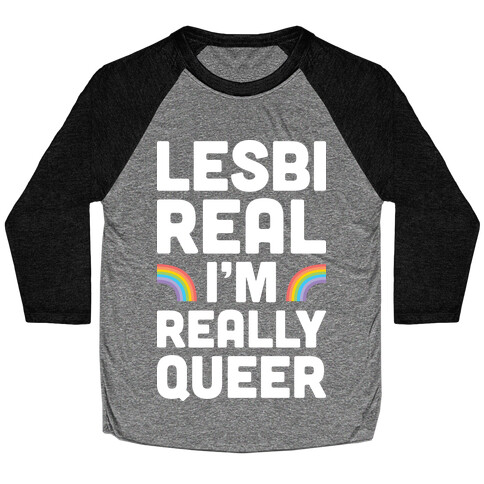 Lesbireal I'm Really Queer (White) Baseball Tee