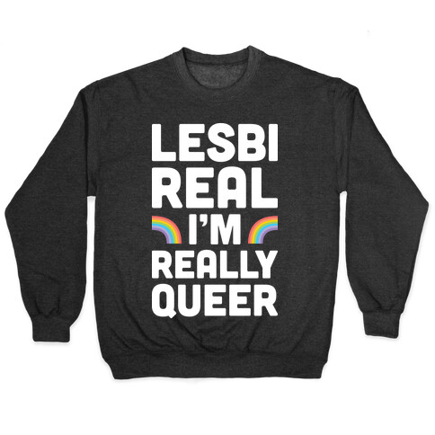 Lesbireal I'm Really Queer (White) Pullover