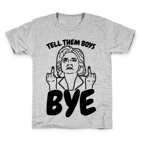 Tell Them Boys Bye Kids T-Shirt