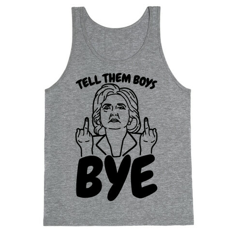 Tell Them Boys Bye Tank Top