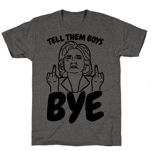 Tell Them Boys Bye T-Shirt