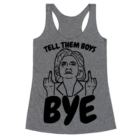 Tell Them Boys Bye Racerback Tank Top