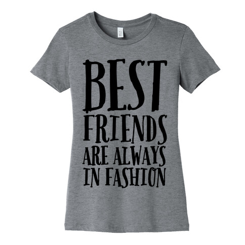 Best Friends Are Always In Fashion Womens T-Shirt