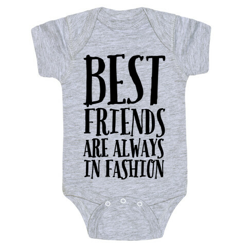 Best Friends Are Always In Fashion Baby One-Piece