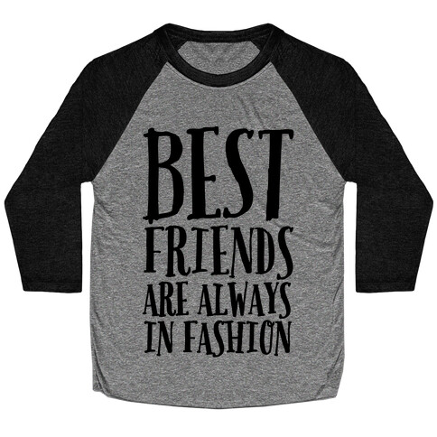 Best Friends Are Always In Fashion Baseball Tee