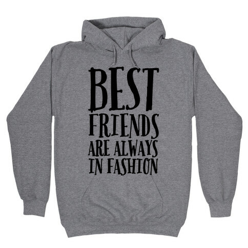 Best Friends Are Always In Fashion Hooded Sweatshirt