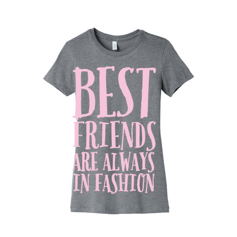 Best Friends Are Always In Fashion White Print Womens T-Shirt