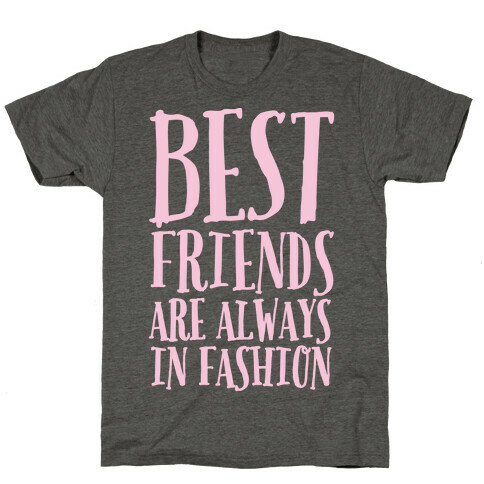 Best Friends Are Always In Fashion White Print T-Shirt