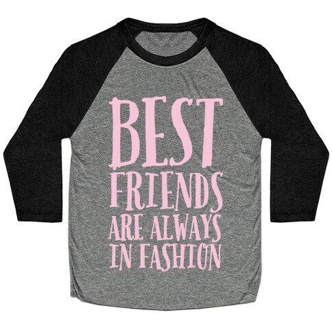 Best Friends Are Always In Fashion White Print Baseball Tee