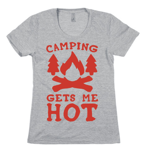 Camping Gets Me Hot Womens T-Shirt