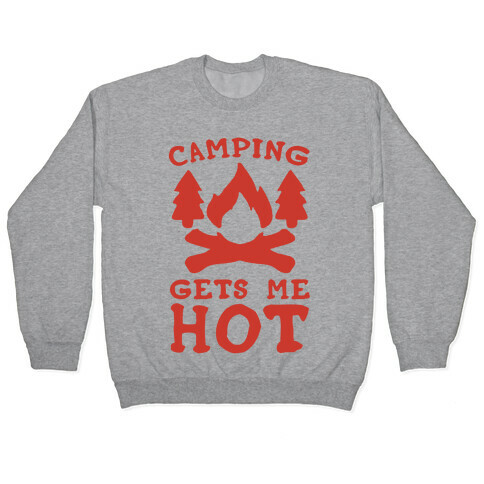 Camping Gets Me Hot Pullover