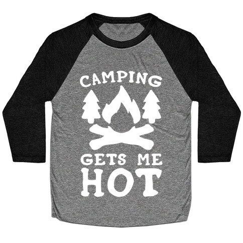 Camping Gets Me Hot Baseball Tee