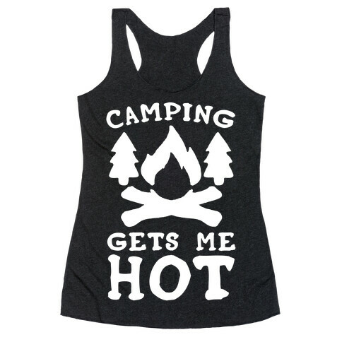 Camping Gets Me Hot Racerback Tank Top