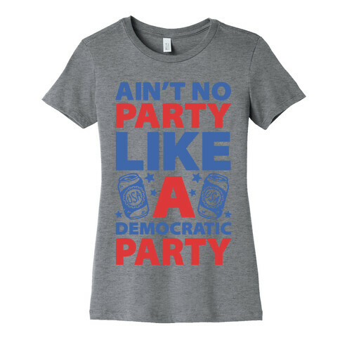 Ain't No Party Like A Democratic Party (cmyk) Womens T-Shirt