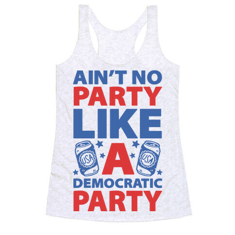 Ain't No Party Like A Democratic Party (cmyk) Racerback Tank Top