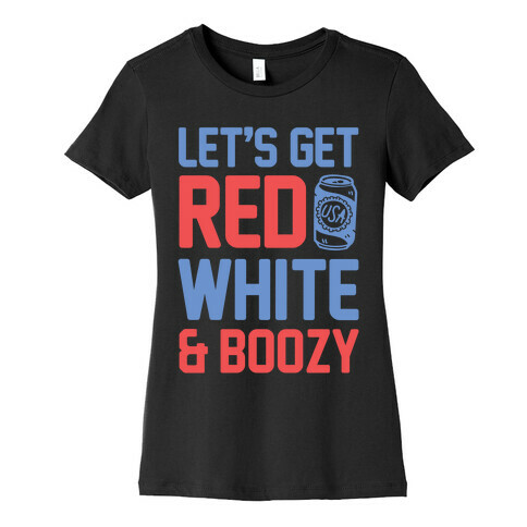 Let's Get Red, White & Boozy Womens T-Shirt