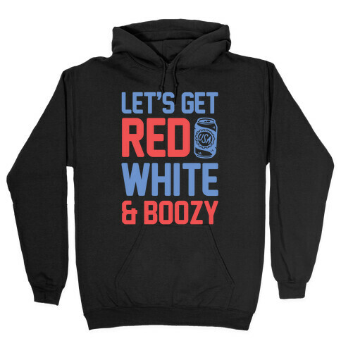 Let's Get Red, White & Boozy Hooded Sweatshirt
