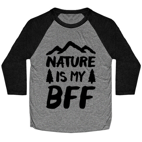 Nature Is My BFF Baseball Tee