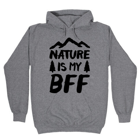 Nature Is My BFF Hooded Sweatshirt