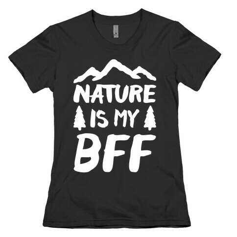 Nature Is My BFF (White) Womens T-Shirt
